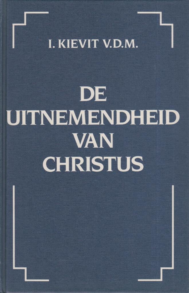 I.KIEVIT V.D.M. - DE UITNEMENDHEID VAN CHRISTUS, Ophalen of Verzenden, Gelezen