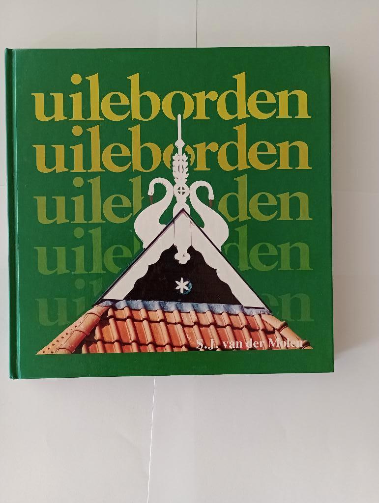 Uileborden boerderijen schuren Friesland S.J. van der Molen, Boeken, Ophalen of Verzenden, Zo goed als nieuw, S.J. van der Molen