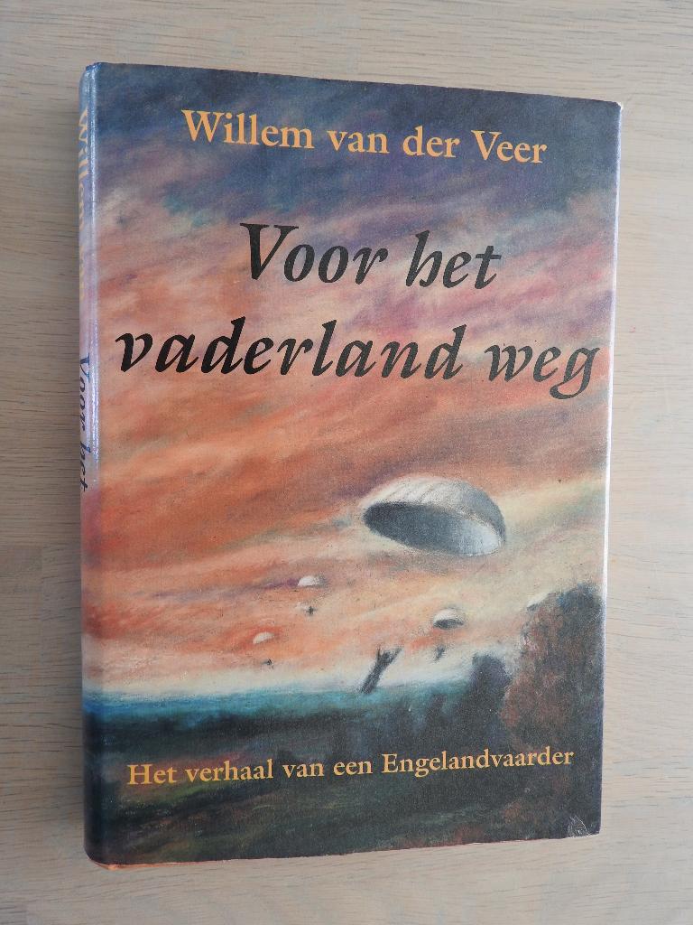 Willem van der Veer - Voor het vaderland weg - Engelandvaard, Boeken, Ophalen of Verzenden, Tweede Wereldoorlog, Zo goed als nieuw