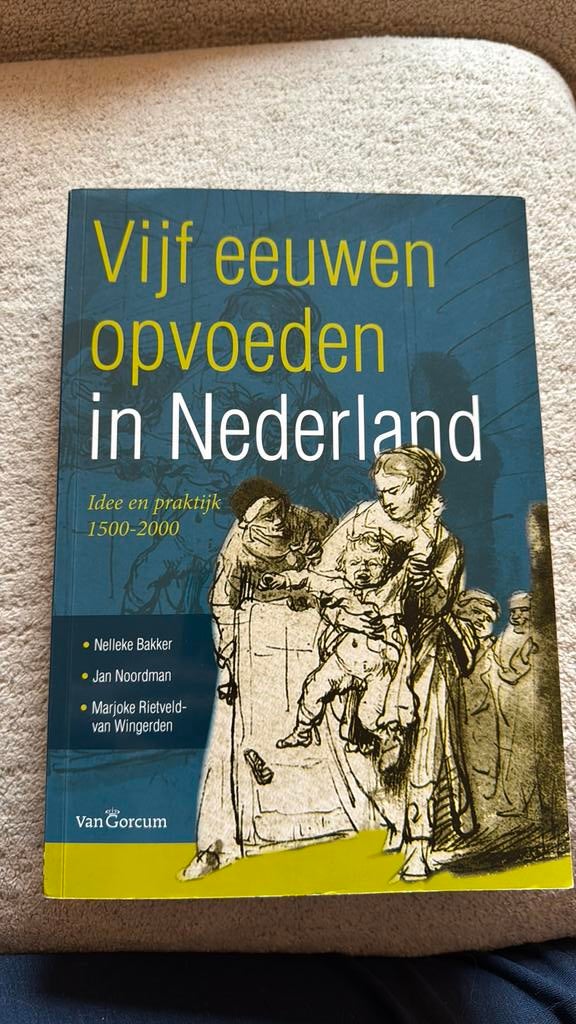 Nelleke Bakker - Vijf eeuwen opvoeden in Nederland, Boeken, Ophalen of Verzenden, Zo goed als nieuw, Nelleke Bakker; Jan Noordman; Marjoke Rietveld-van Wingerden