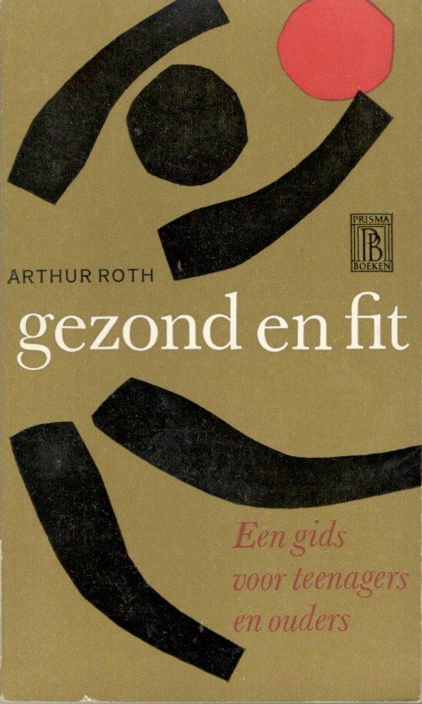 Arthur Roth - Gezond en fit., Ophalen of Verzenden, Gelezen, Gezondheid en Conditie