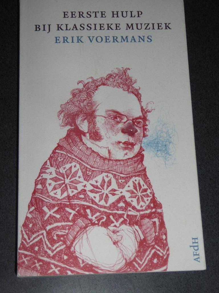 EERSTE HULP BIJ KLASSIEKE MUZIEK - ERIK VOERMANS, Verzenden, Zo goed als nieuw, Algemeen, ERIK VOERMANS