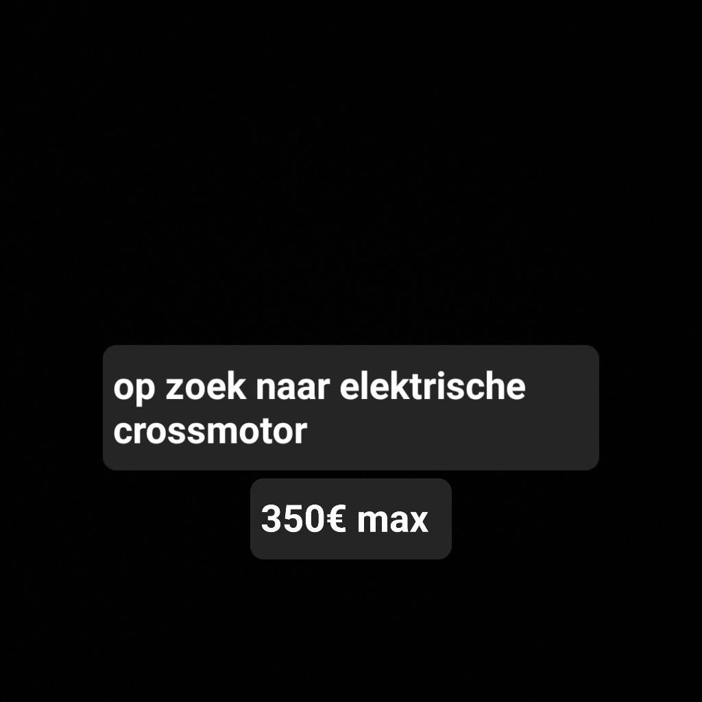 Ik zoek een elektrische crossmotor voor 350€, Ophalen, Zo goed als nieuw, Overige typen, Onbekend