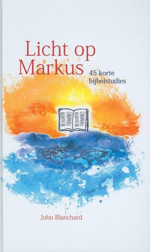 Licht Op Markus J. Blanchard 9789033607271, Ophalen of Verzenden, Zo goed als nieuw, J. Blanchard, Christendom | Protestants