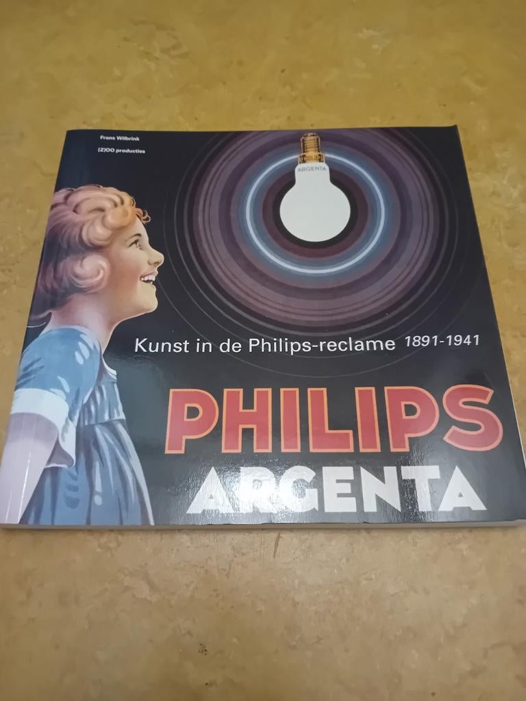 Philips Argenta: Kunst in de Philips-reclame 1891-1941, Ophalen of Verzenden, Gelezen, Fotografie algemeen, Frans Wilbrink
