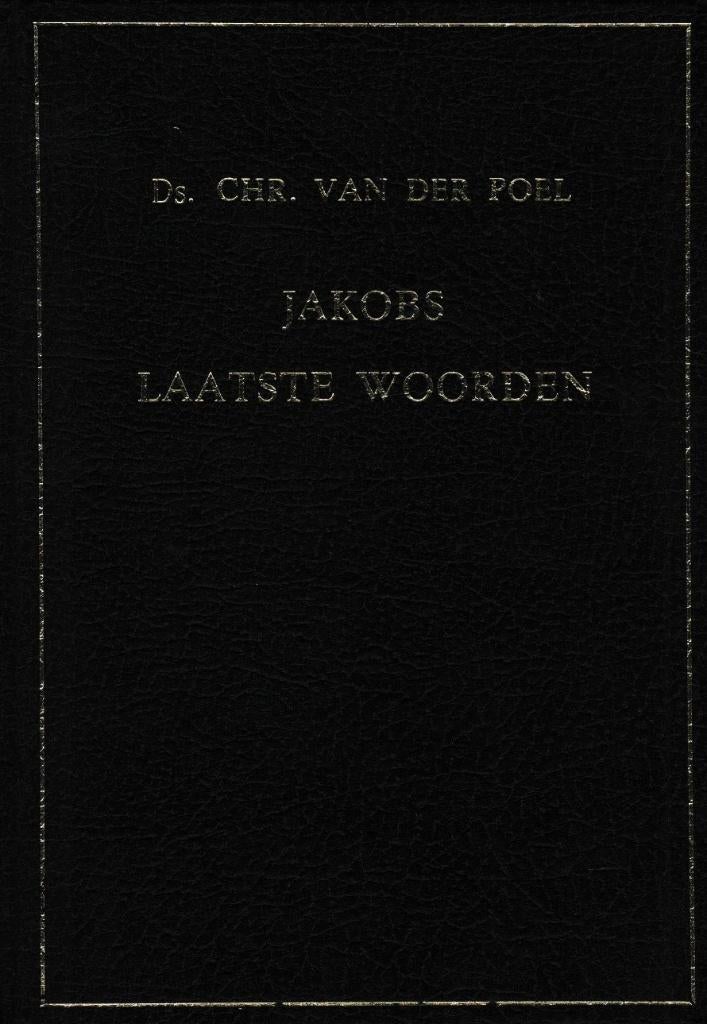Ds.CHR.VAN DER POEL - JAKOBS LAATSTE WOORDEN, Ophalen of Verzenden, Gelezen