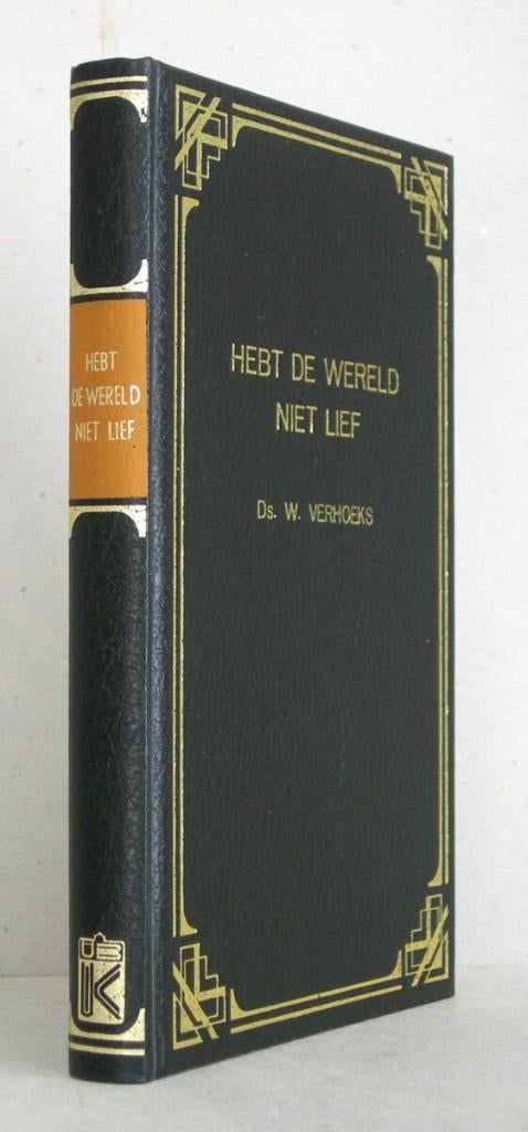 Ds. W. Verhoeks: Hebt de wereld niet lief., Boeken, Ophalen of Verzenden, Gelezen, Ds. W. Verhoeks, Christendom | Protestants