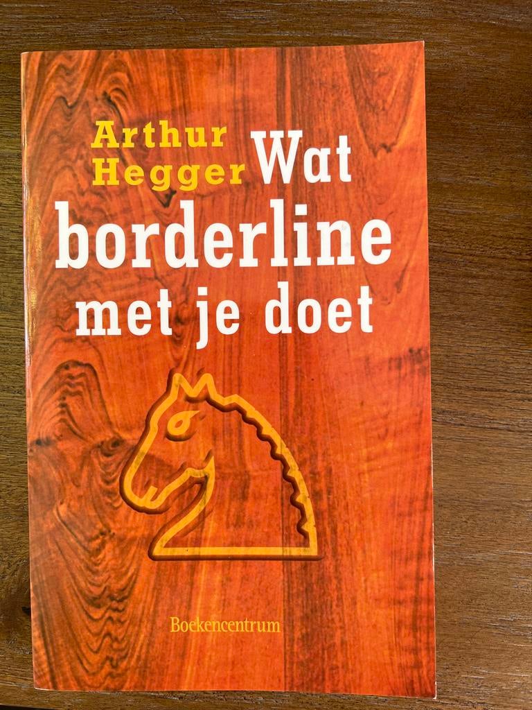 Wat borderline met je doet - Arthur Hegger., Boeken, Ophalen of Verzenden, Zo goed als nieuw, Klinische psychologie