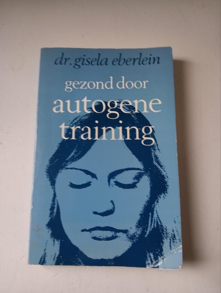 Dr. Gisela Eberlein - Gezond door autogene training, G eberlein, Ophalen of Verzenden, Ontwikkelingspsychologie, Zo goed als nieuw