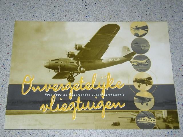 Onvergetelijke vliegtuigen.Reis door Ned. luchtvaarthistorie, Verzenden, Zo goed als nieuw, Boek of Tijdschrift