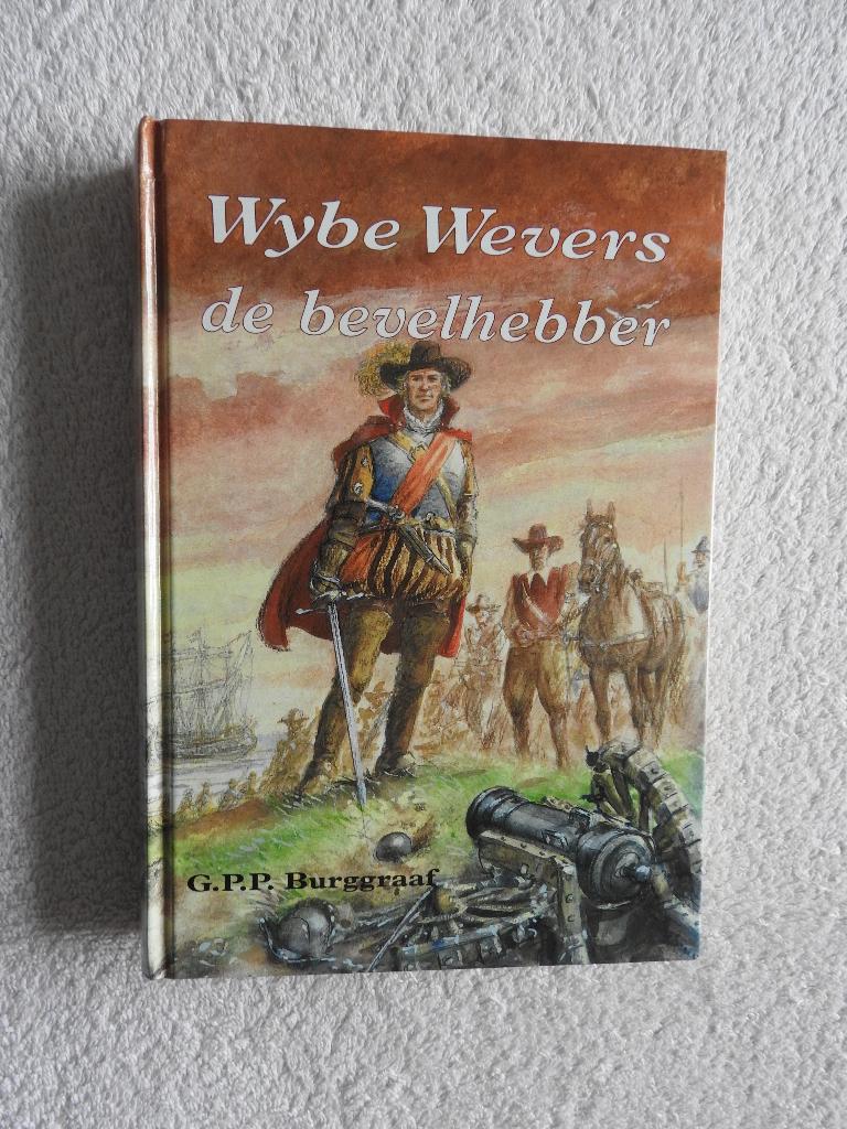 Wybe Wevers de bevelhebber - G.P.P. Burggraaf, Ophalen of Verzenden, Zo goed als nieuw
