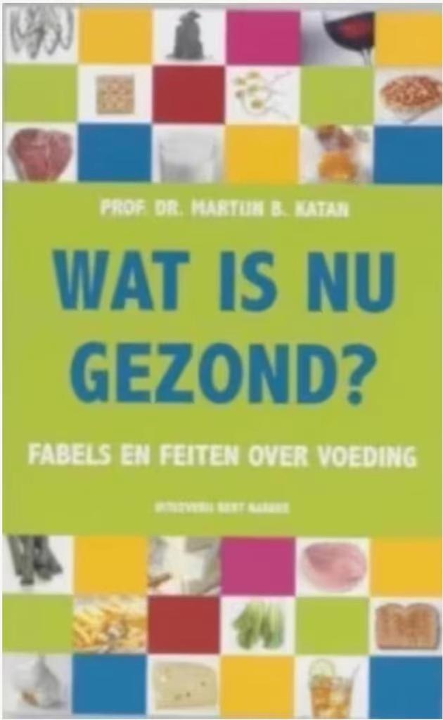 Wat is nu gezond? Fabels en feiten over voeding (M. B. Katan, Ophalen of Verzenden, Zo goed als nieuw