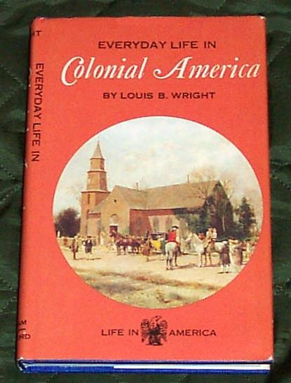 Everyday Life in Colonial AMERICA ~ L.B. Wright ~ 1965, Verzenden, Gelezen, Noord-Amerika