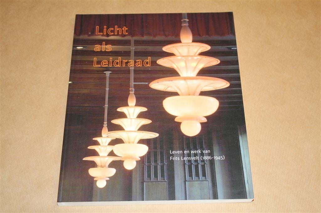 Licht als leidraad - Frits Lensvelt [1886-1945], Ophalen of Verzenden, Zo goed als nieuw
