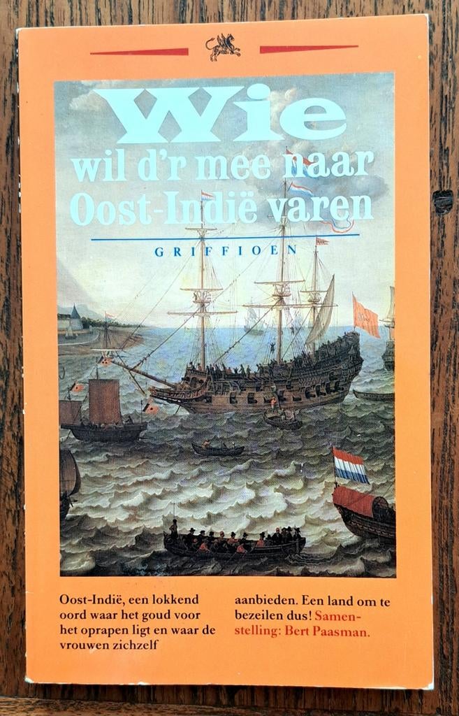 Wie wil er mee naar Oost Indie Varen liedjes uit de Compagni, Nieuw, Ophalen of Verzenden, 17e en 18e eeuw, Bert Paasman