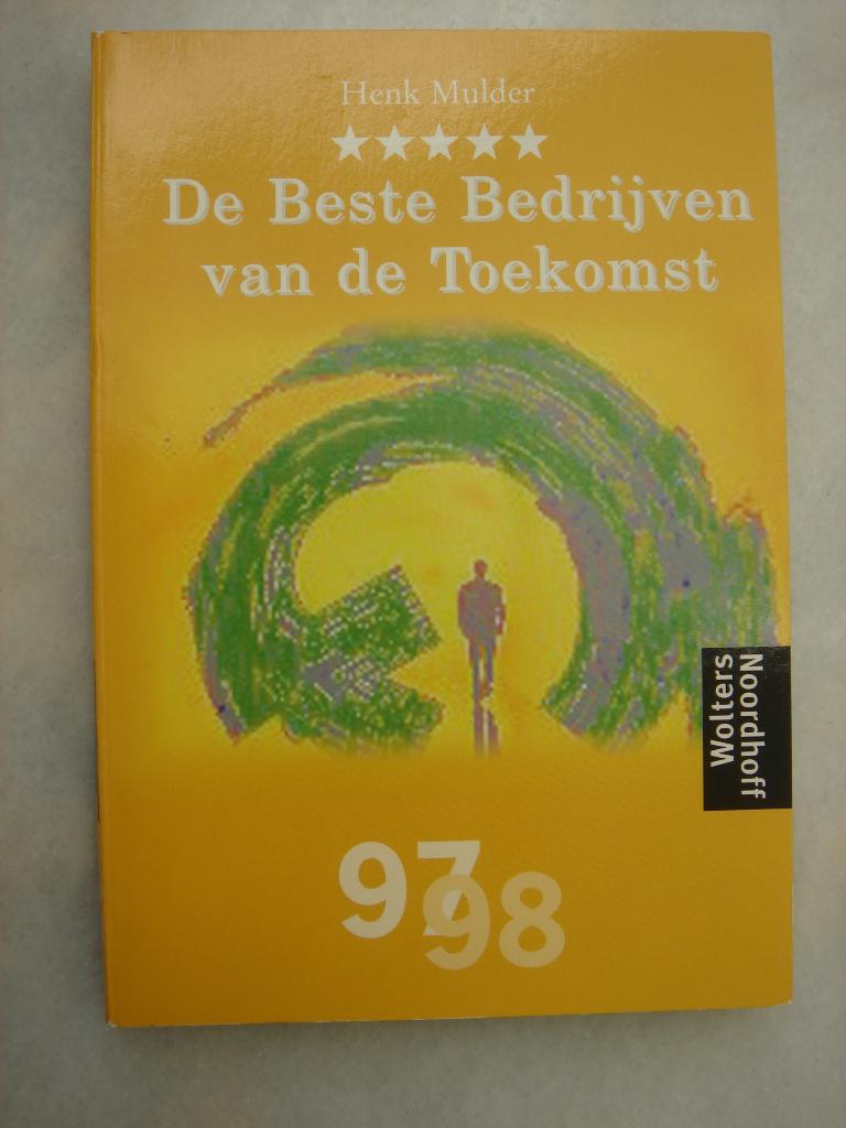 De Beste Bedrijven van de Toekomst 97-98, Henk Mulder, Ophalen of Verzenden, Management, Zo goed als nieuw