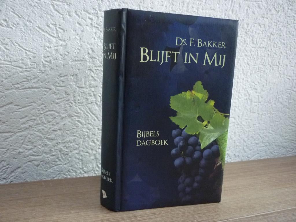 Ds. F. Bakker - Blijft in Mij  Bijbels Dagboek, Ophalen of Verzenden, Gelezen, Christendom | Protestants