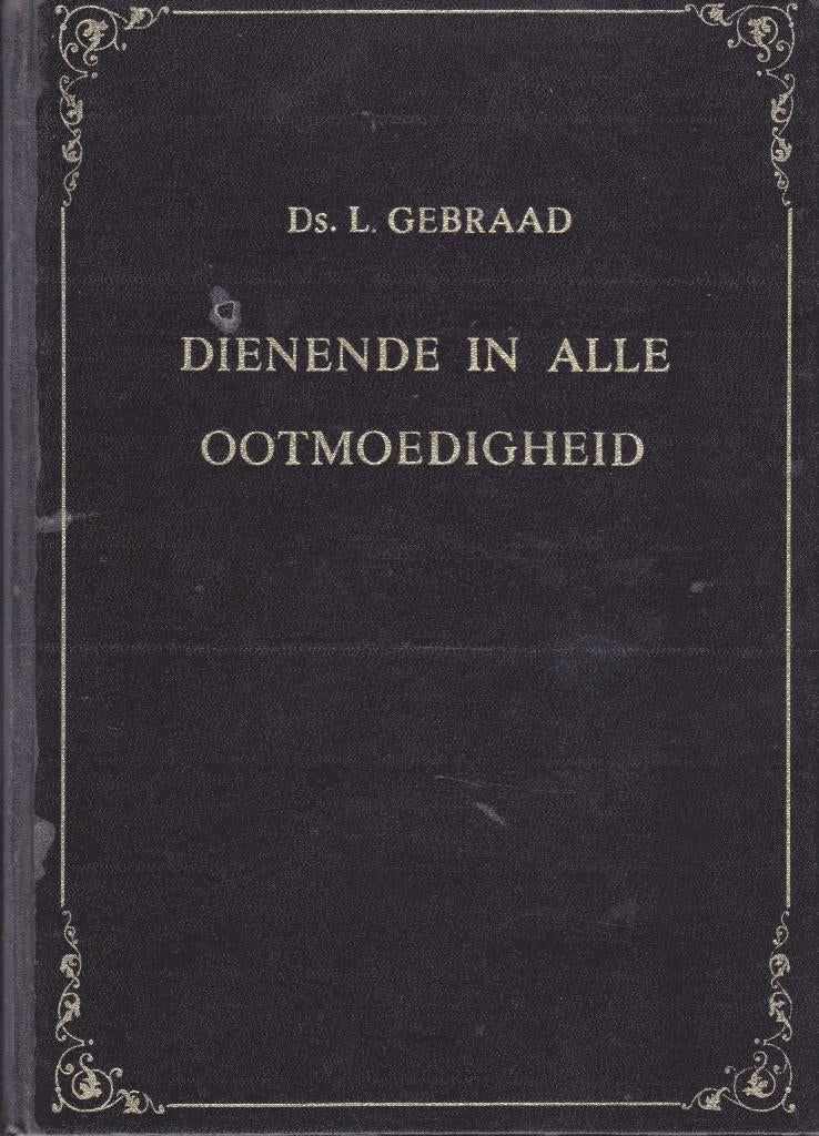 DS.L.GEBRAAD - DIENENDE IN ALLE OOTMOEDIGHEID, Ophalen of Verzenden, Gelezen