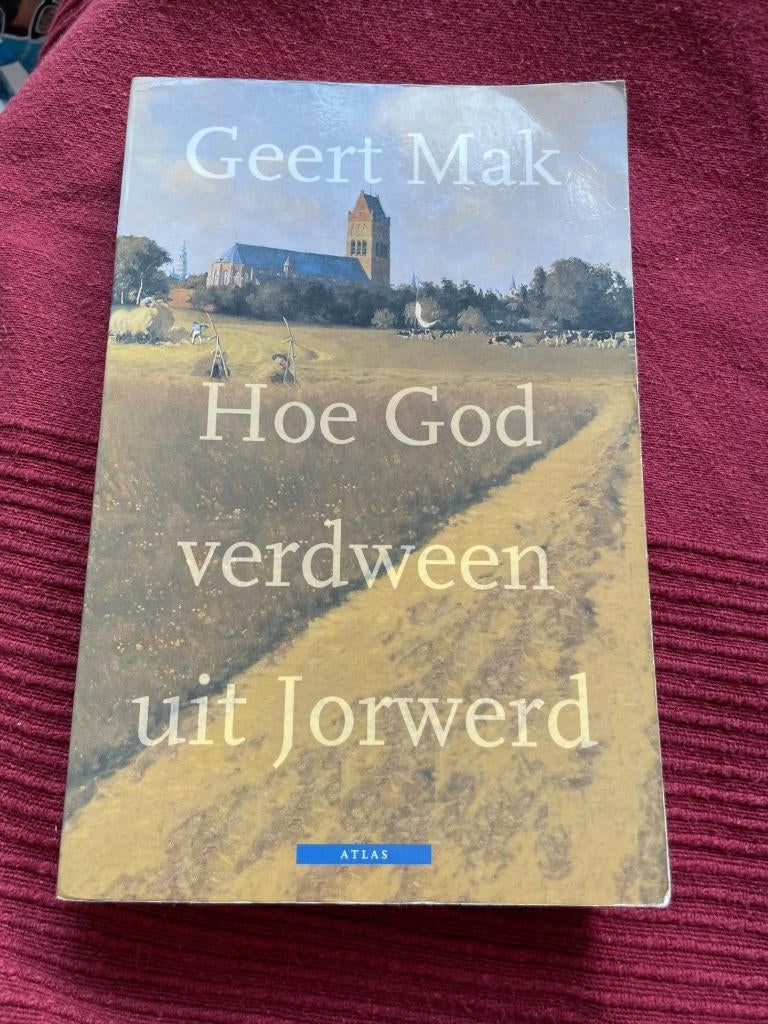 Hoe god verdween uit jorwerd/ geert mak, Ophalen of Verzenden, Zo goed als nieuw