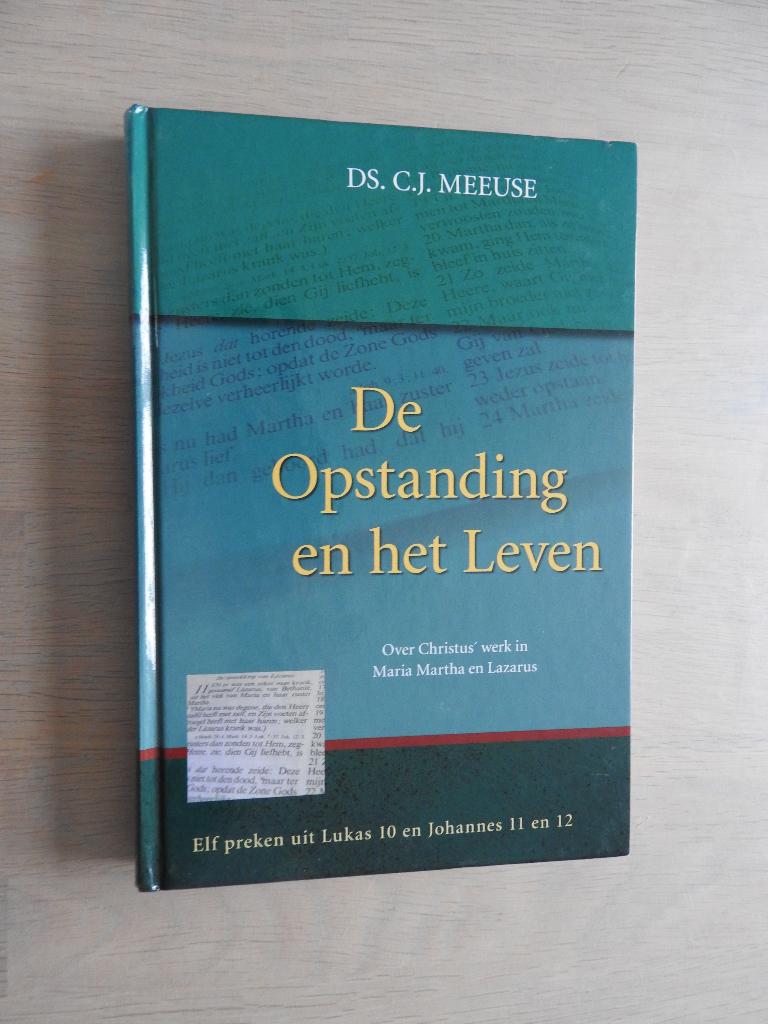 Ds. C.J. Meeuse - De Opstanding en het Leven - Elf preken, Ophalen of Verzenden, Zo goed als nieuw