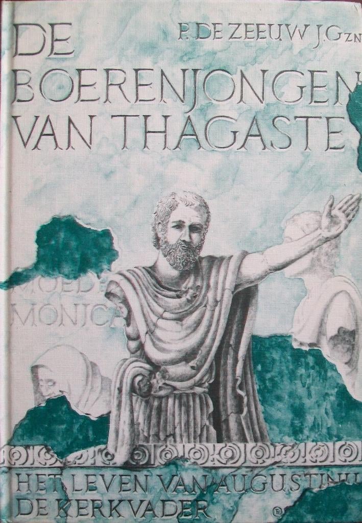 P. de Zeeuw JGzn. - De boerenjongen van Thagaste, Ophalen of Verzenden, Gelezen