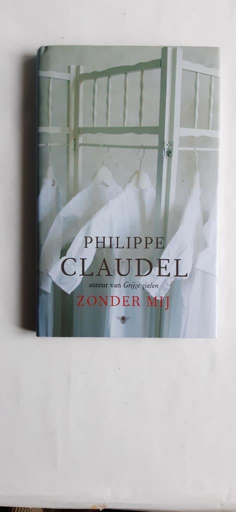 Philippe Claudel   Zonder mij, Ophalen of Verzenden, Zo goed als nieuw, Philippe Claudel