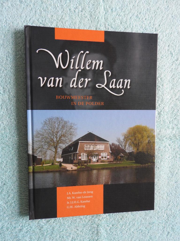 Willem van der Laan - Bouwmeester in de polder, Boeken, Geschiedenis | Stad en Regio, Ophalen of Verzenden, Zo goed als nieuw