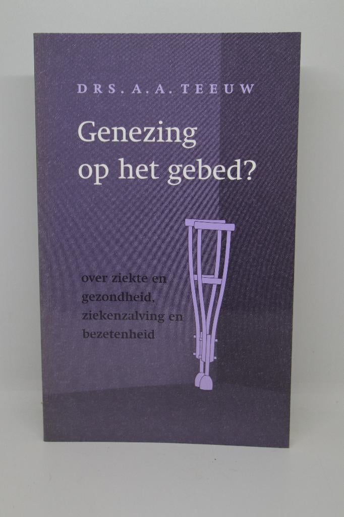 Genezing op het gebed? - A.A. Teeuw, Boeken, Godsdienst en Theologie, Gelezen, Ophalen of Verzenden
