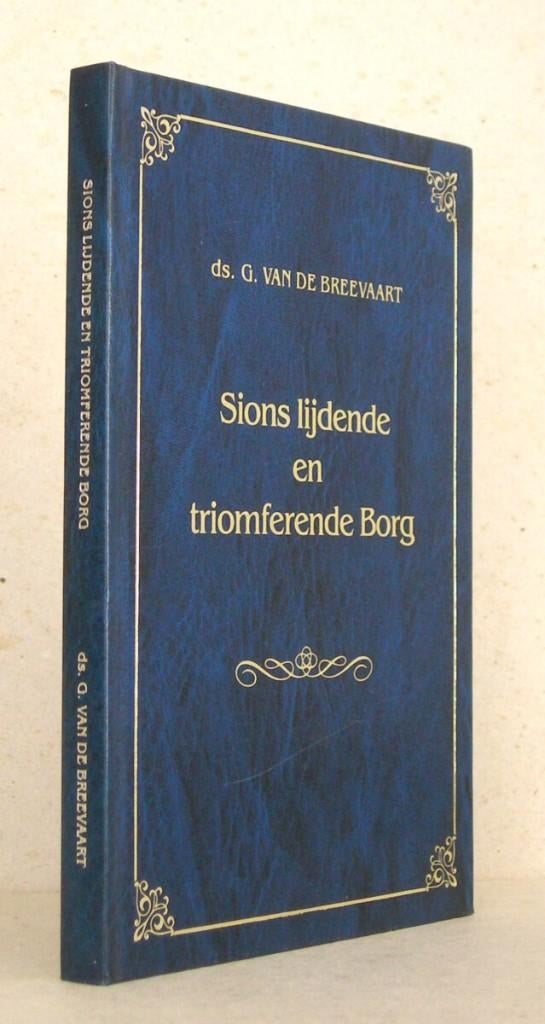 Ds. G. van de Breevaart: Sions lijdende en triomferende Borg, Boeken, Gelezen, Ds. G. van de Breevaart, Christendom | Protestants