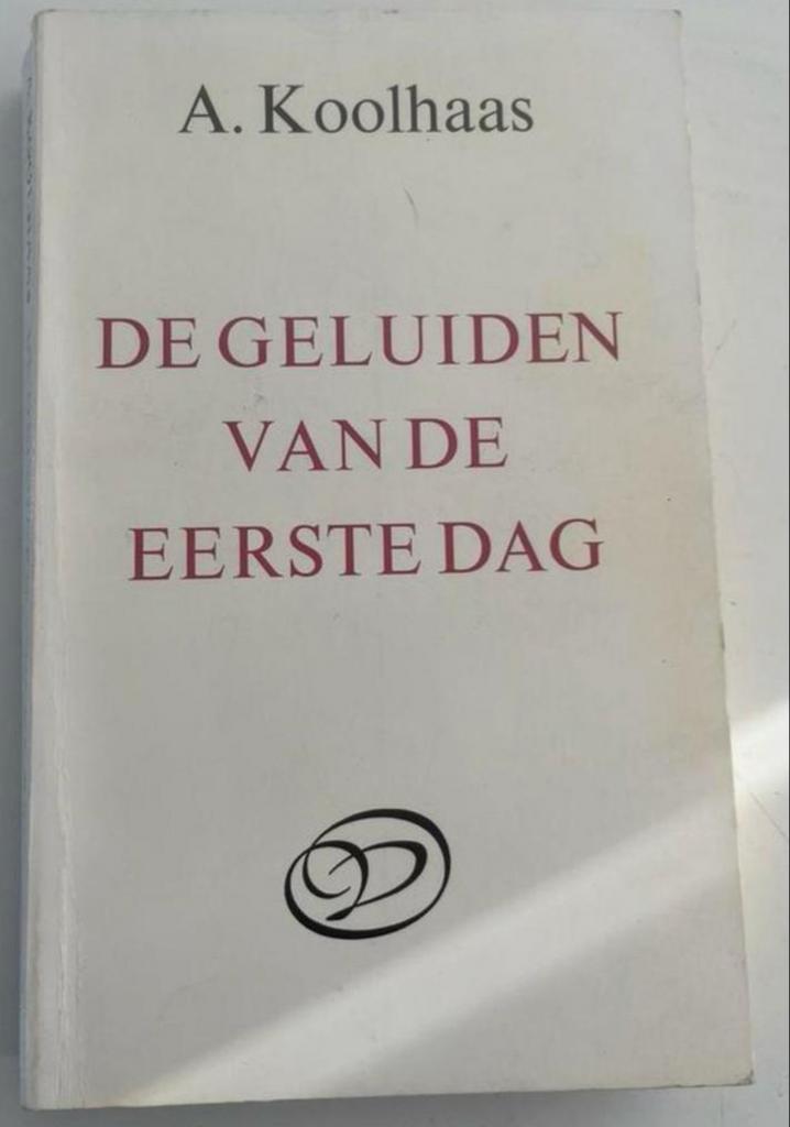 A. Koolhaas - De Geluiden van de Eerste Dag (Roman), Ophalen of Verzenden, Gelezen, Nederland