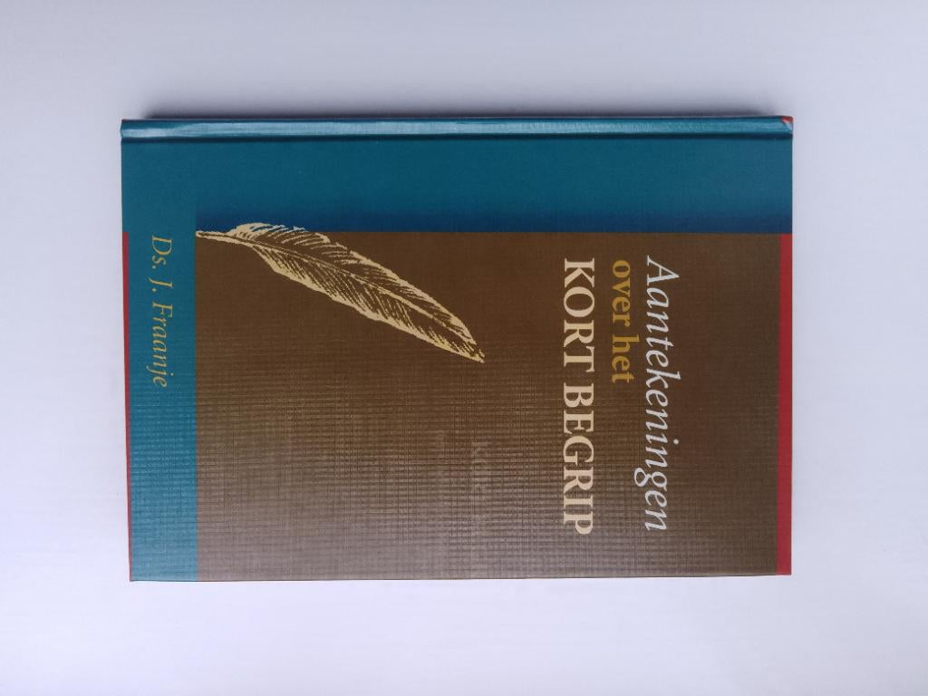 Aantekeningen over het kort begrip - ds. J. Fraanje, Boeken, Godsdienst en Theologie, Christendom | Protestants, Ophalen of Verzenden