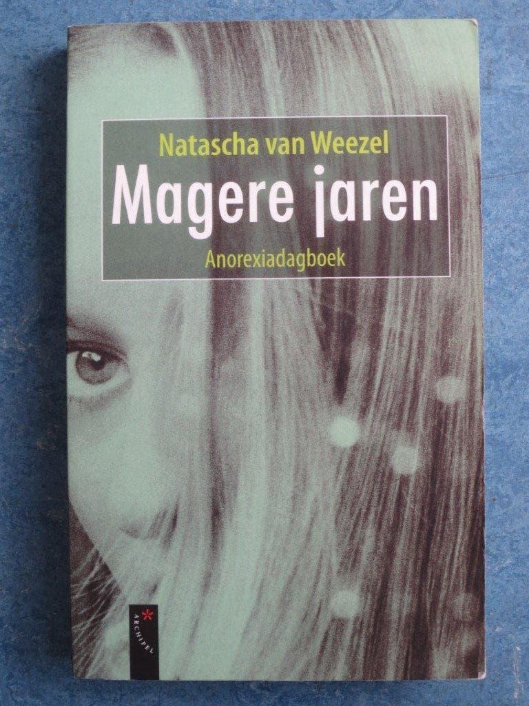 Magere Jaren (Anorexiadagboek) - Natascha van Weezel, Ophalen of Verzenden, Gelezen, Natascha van Weezel