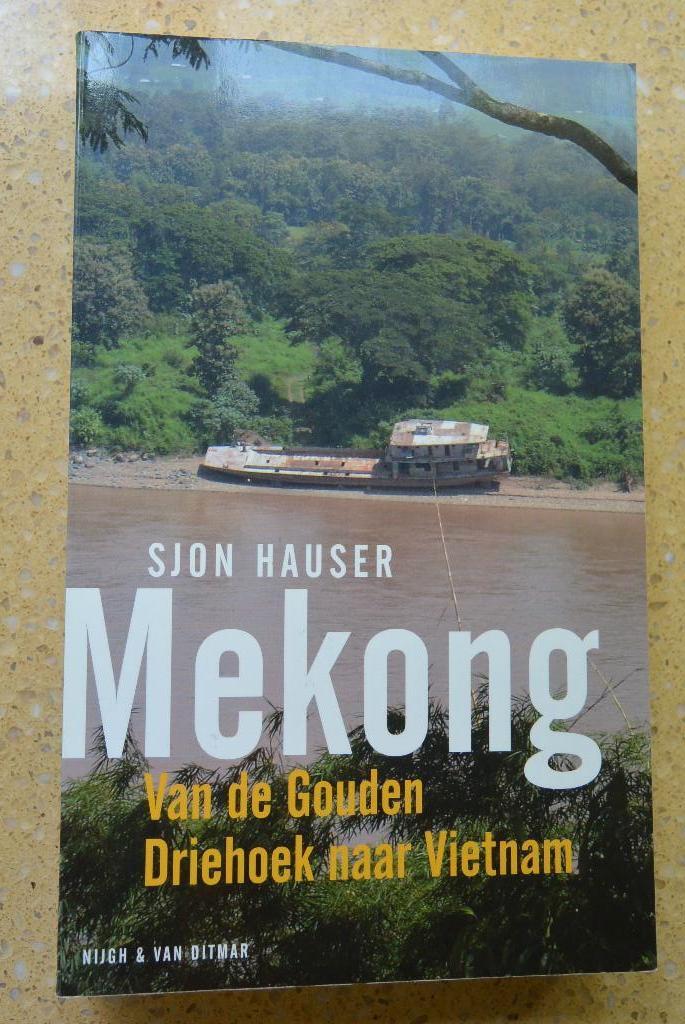 Mekong Van de Gouden Driehoek naar Vietnam Sjon Hauser, Ophalen of Verzenden, Gelezen, Sjon Hauser