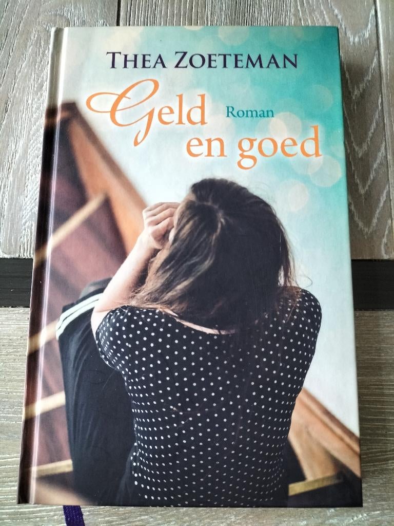 Thea Zoeteman - Geld en goed, Boeken, Romans, Thea Zoeteman, Ophalen of Verzenden, Zo goed als nieuw, Nederland
