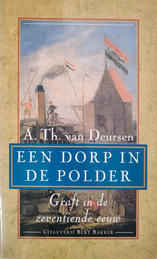 A. Th. van Deursen - Een dorp in de polder Graft, Boeken, Geschiedenis | Stad en Regio, Ophalen of Verzenden, Zo goed als nieuw