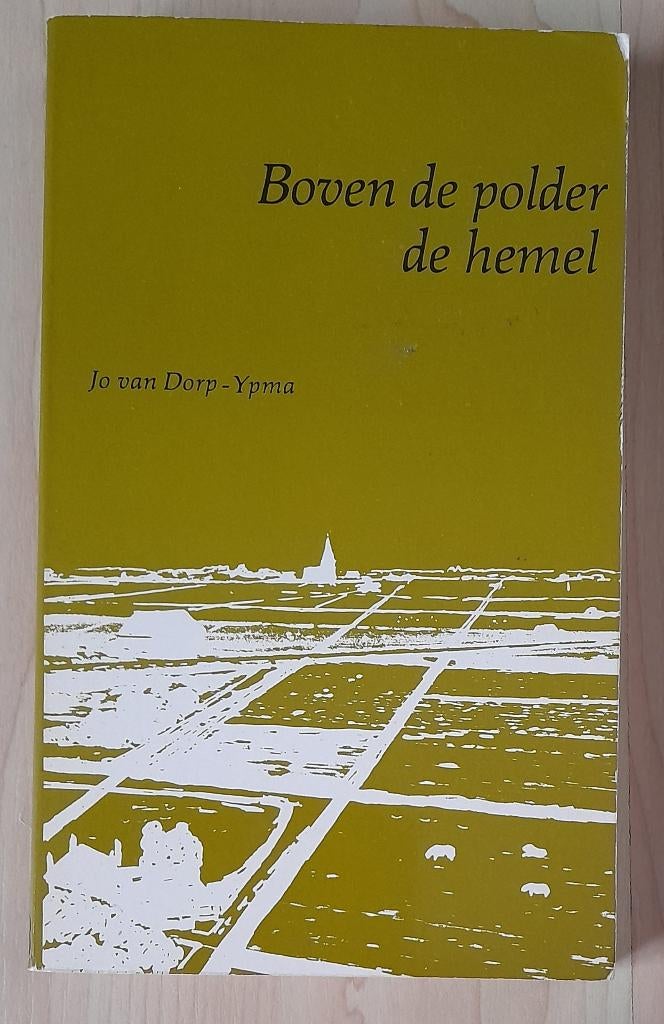 BOVEN DE POLDER DE HEMEL  Jo van Dorp-Ypma, Ophalen of Verzenden, Gelezen