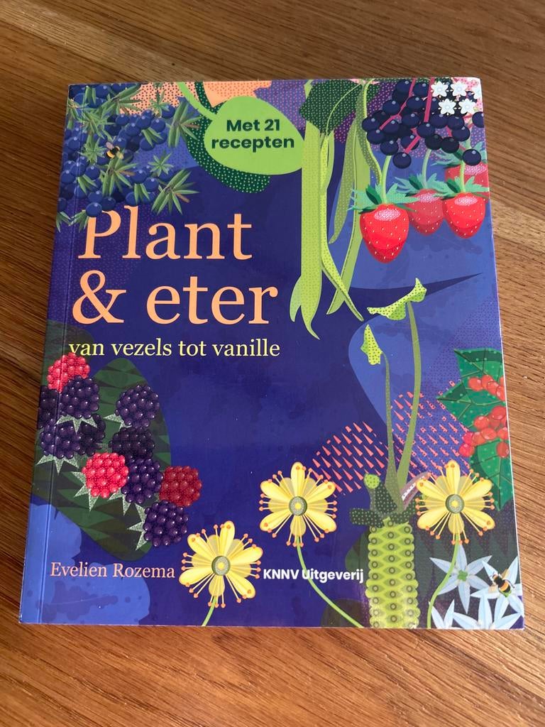 Plant & Eter: Van Vezels tot Vanille - Kookboek Evelien Roze, Hoofdgerechten, Ophalen of Verzenden, Zo goed als nieuw, Gezond koken