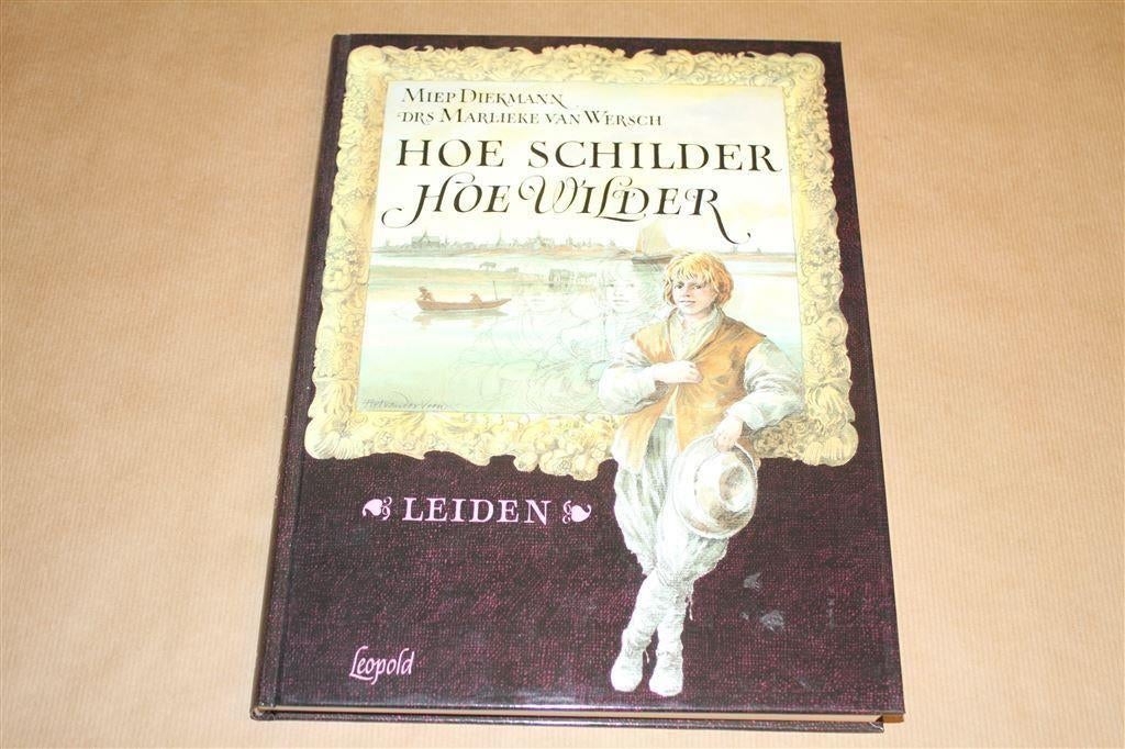 Hoe Schilder, Hoe Wilder, Boeken, Kunst en Cultuur | Beeldend, Ophalen of Verzenden, Zo goed als nieuw