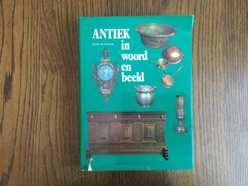 Antiek in woord en beeld	Anton Oirschot, Boeken, Ophalen of Verzenden, Anton Oirschot