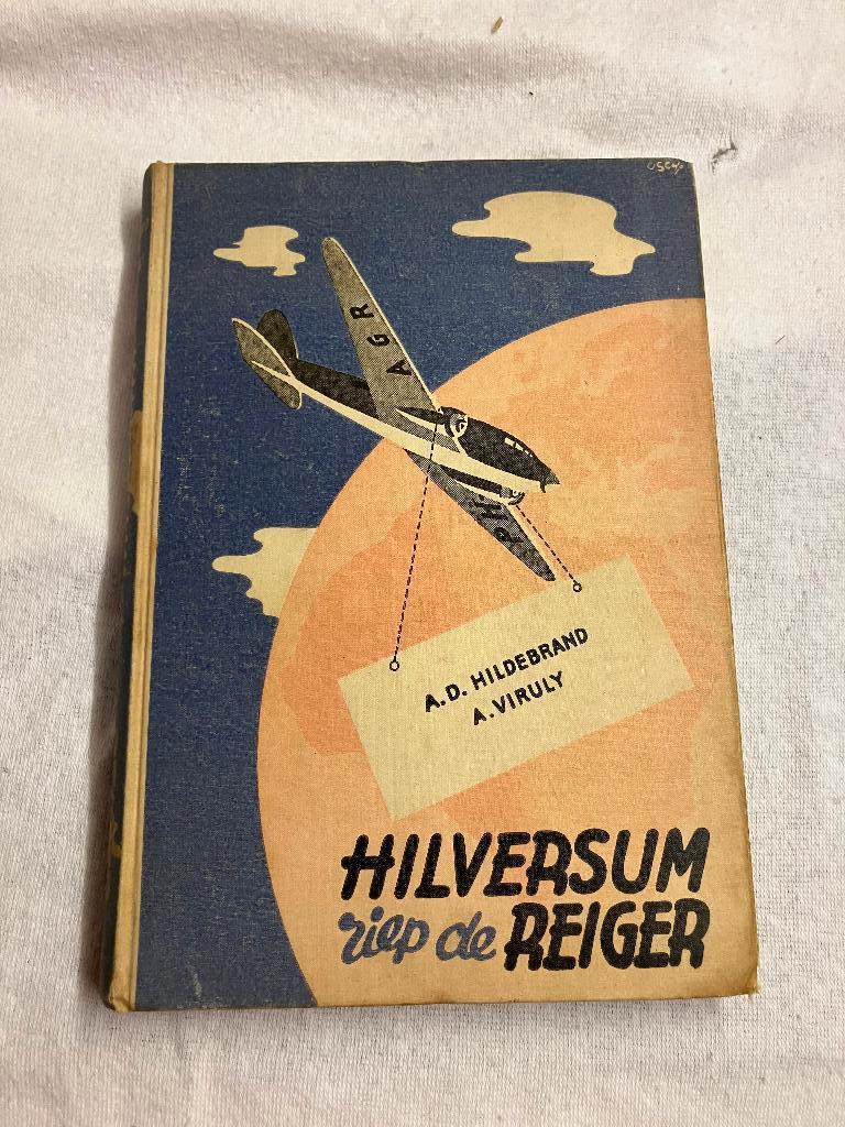 Boek : Hilverum riep de reiger"      oud, Antiek en Kunst, Ophalen of Verzenden, A.D. Hildebrand