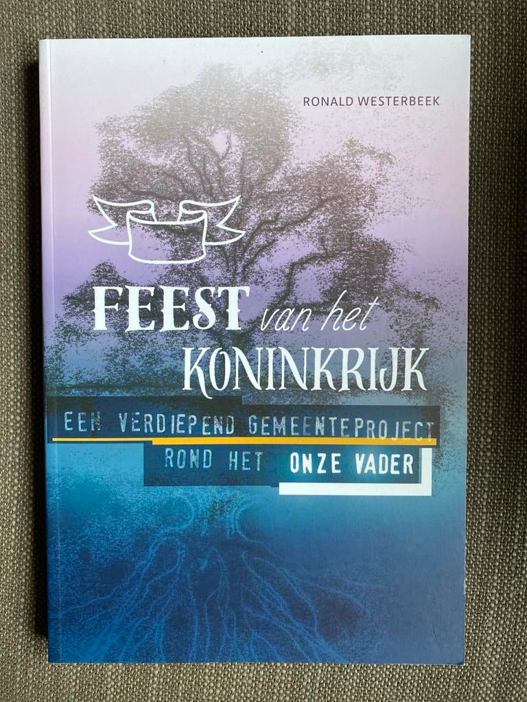 Ronald Westerbeek - Feest van het Koninkrijk, Christendom | Katholiek, Ophalen of Verzenden, Zo goed als nieuw, Ronald Westerbeek