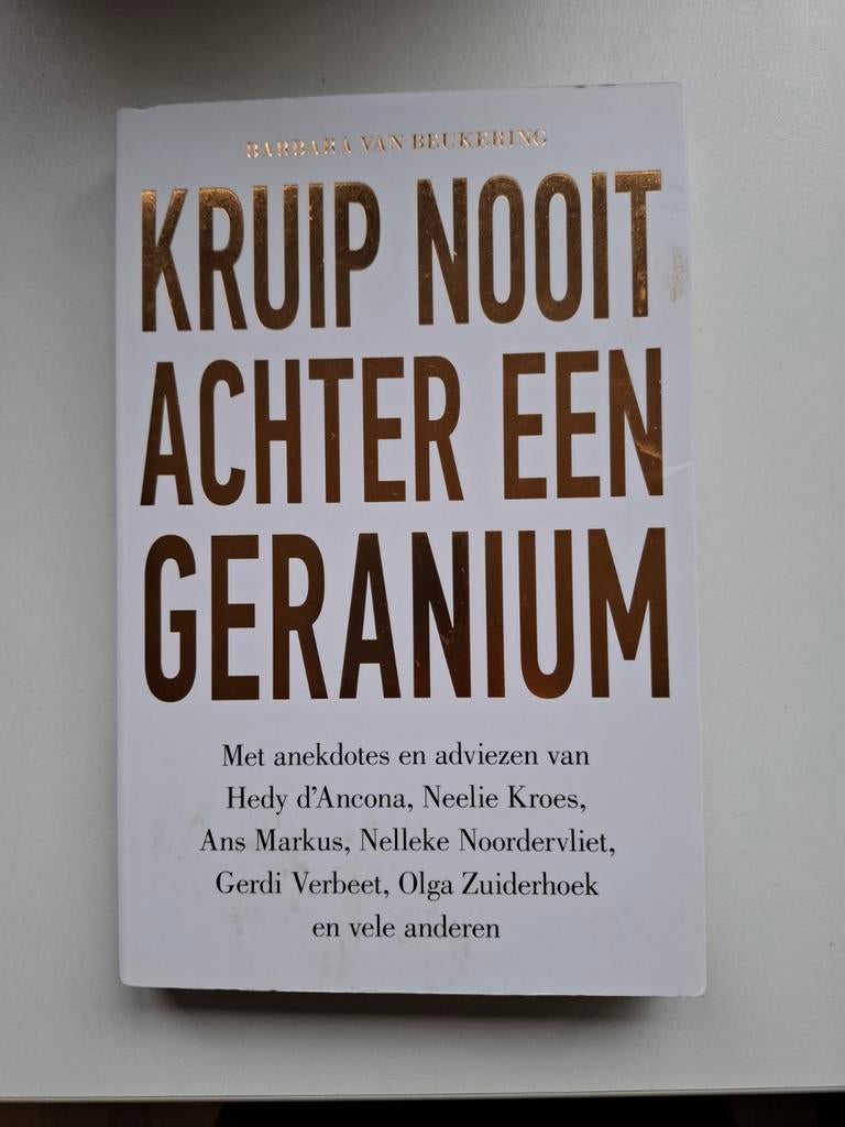Barbara van Beukering - Kruip nooit achter een geranium, Ophalen of Verzenden, Zo goed als nieuw, Barbara van Beukering