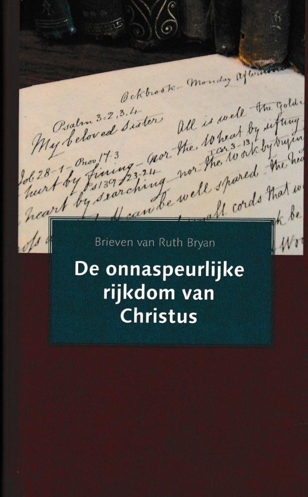 RUTH BRYAN - DE ONNASPEURLIJKE RIJKDOM VAN CHRISTUS, Ophalen of Verzenden, Gelezen
