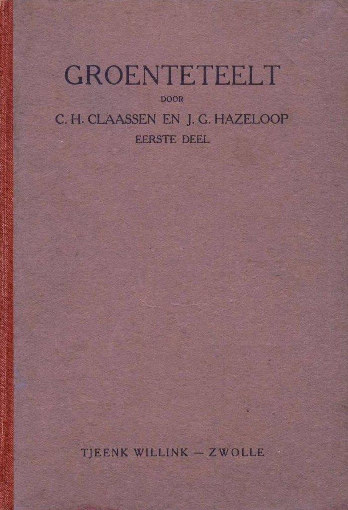 Groenteteelt deel 1 - De teelt in den vollen grond, Ophalen of Verzenden, Gelezen, C.H. Claassen en J.G. Hazeloop, Moestuin