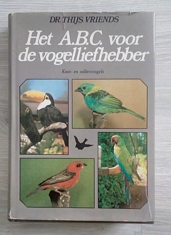 Het A.B.C. voor de vogelliefhebber [3136]  [BoSpNa], Boeken, Ophalen of Verzenden, Zo goed als nieuw, Vogels