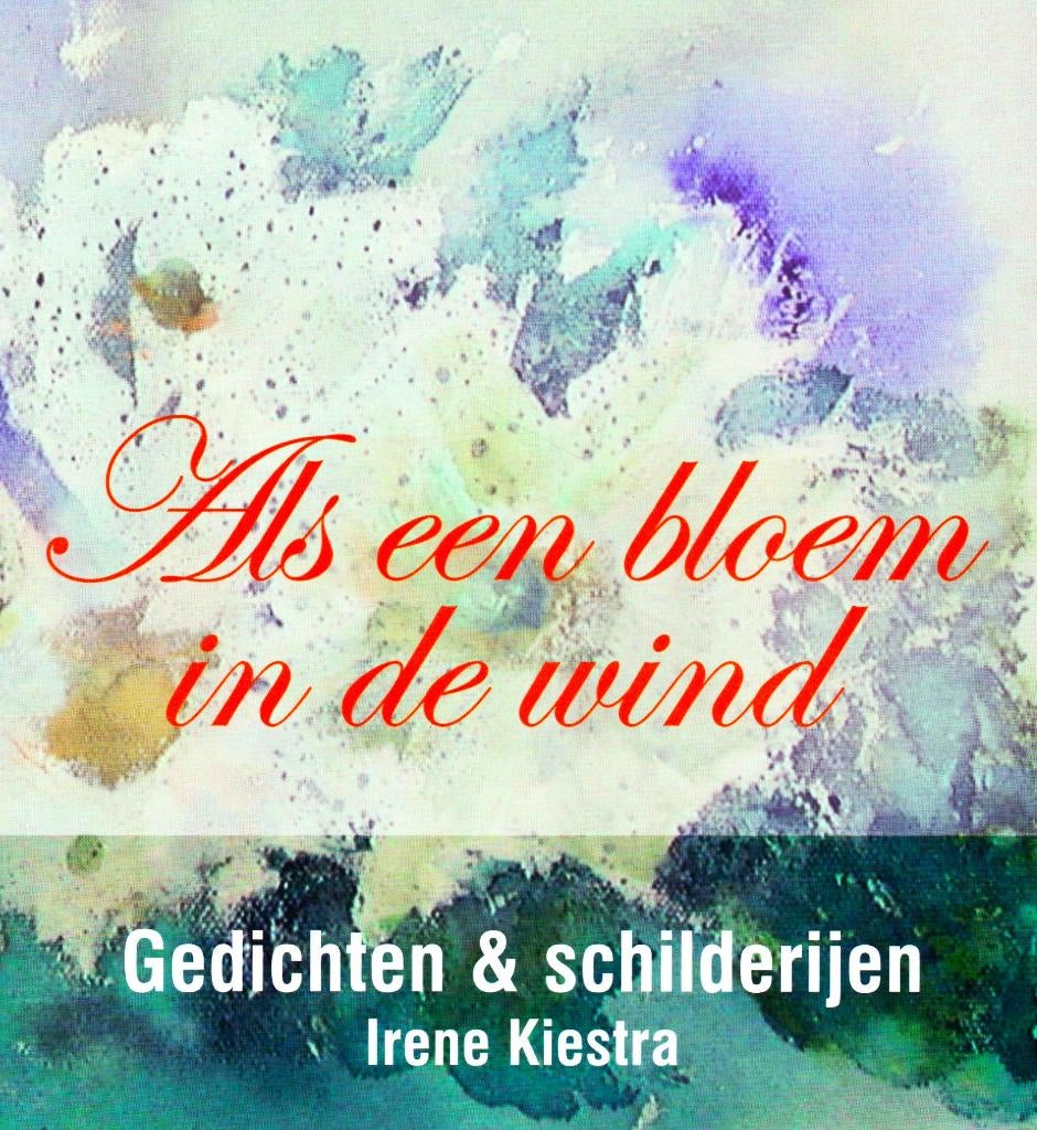 Als een Bloem in de Wind - Irene Kiestra / 9789079114054, Ophalen of Verzenden, Zo goed als nieuw, Irene Kiestra, Eén auteur