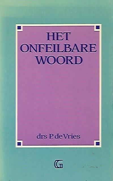 Het onfeilbare Woord - P. de Vries, Boeken, Ophalen of Verzenden, Gelezen, Christendom | Protestants
