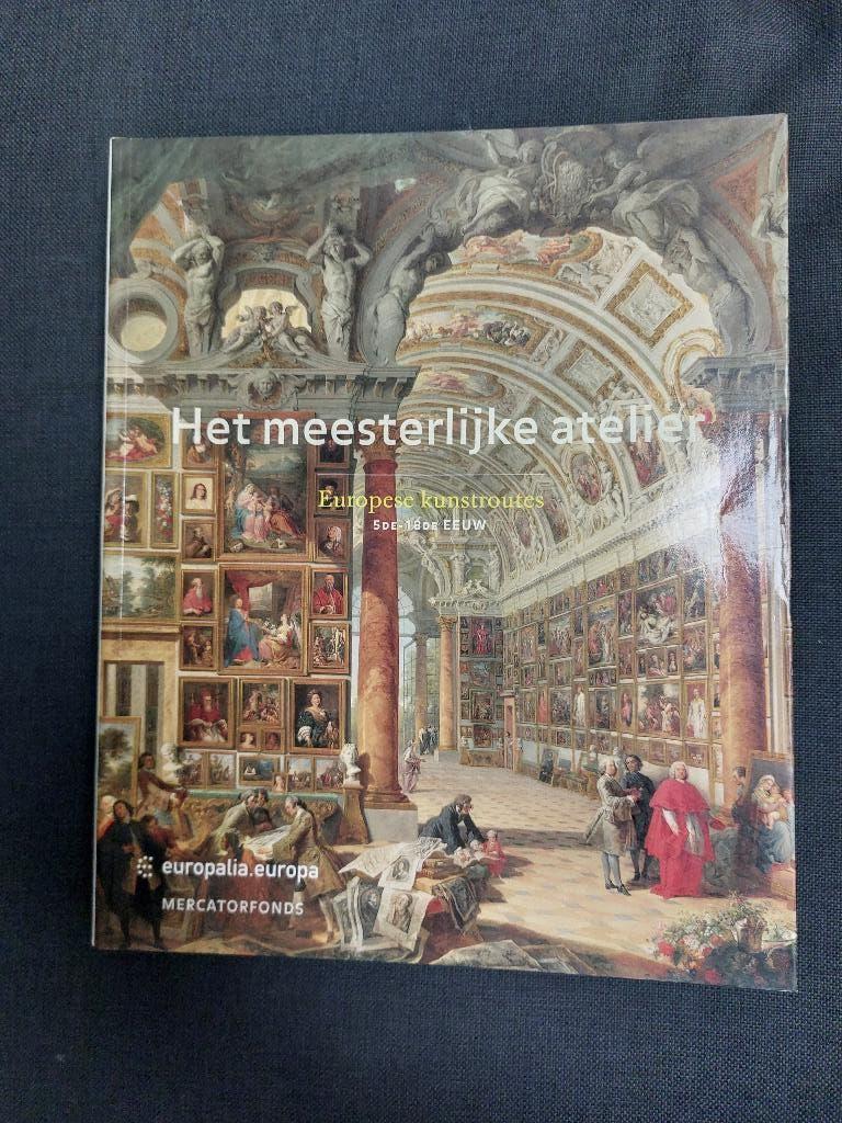 Het meesterlijke atelier -Europese kunstroutes 5de-18de eeuw, Ophalen of Verzenden, Gelezen, Schilder- en Tekenkunst