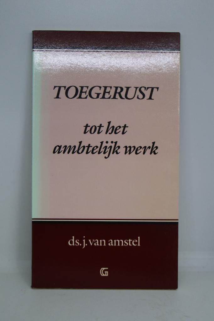 Toegerust tot het ambtelijk werk - J. van Amstel, Ophalen of Verzenden, Zo goed als nieuw