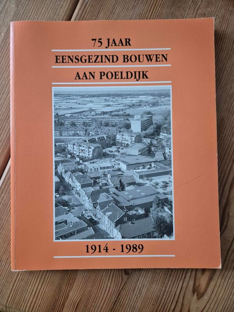 75 Jaar Eensgezind Bouwen aan Poeldijk 1914-1989, Ophalen of Verzenden, 20e eeuw of later, Gelezen, Onbekend
